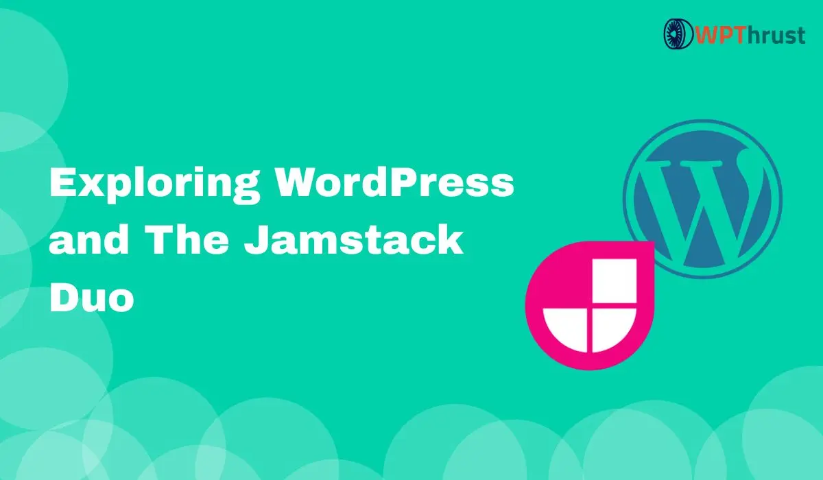 Beyond WordPress vs Jamstack: The Ultimate Synergy